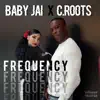 C.Roots & Baby JAi - Frequency - Single